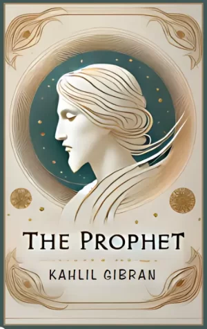 The prophet by Kahlil Gibran